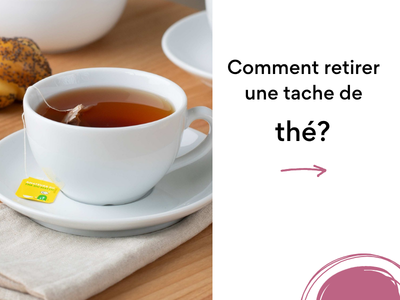 Comment enlever une tache de thé sur un textile ?